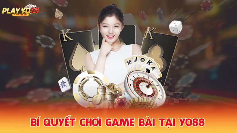 Bi-quyet-choi-game-bai-tai-Yo88